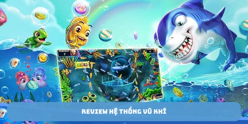 riview-he-thong-vu-khi-ban-ca-ip88-hap-dan