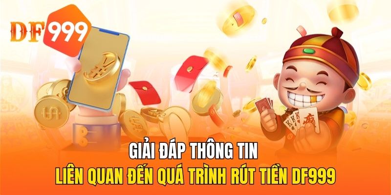 Giải đáp câu hỏi khi rút tiền tại DF999