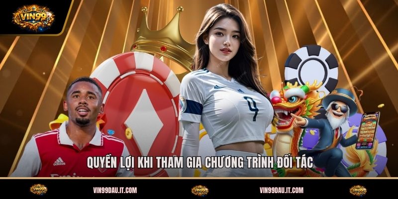 quyen-loi-khi-tham-gia-chuong-trinh-doi-tac (1)