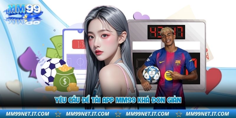 yeu-cau-de-tai-app-mm99-kha-don-gian