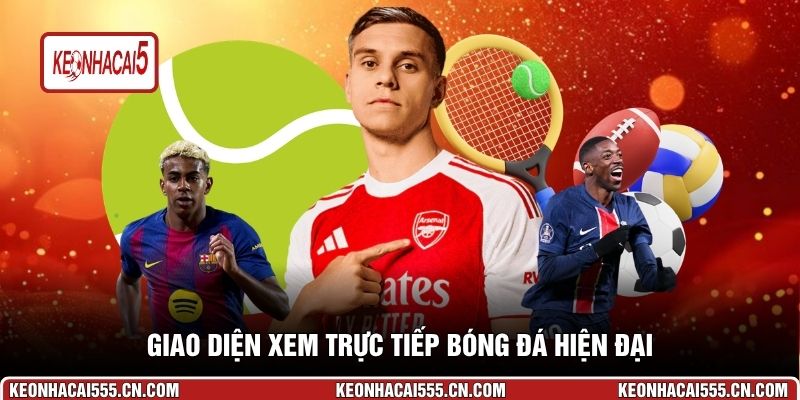 Giao diện xem trực tiếp bóng đá hiện đại