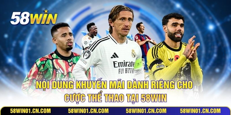 Nội dung khuyến mãi dành riêng cho cược thể thao tại 58WIN