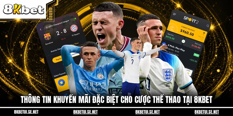 Thông tin khuyến mãi đặc biệt cho cược thể thao tại 8KBET